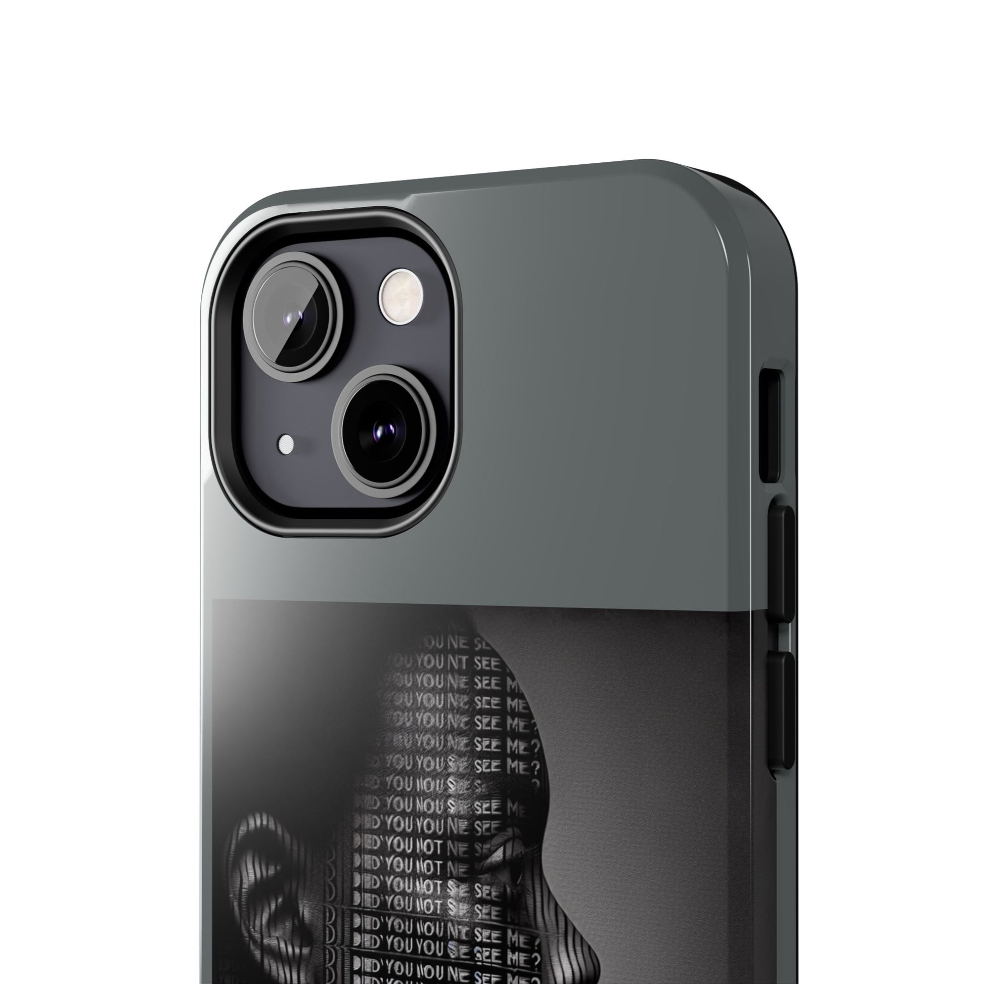 Tough Phone Case - Did You Not See Me?