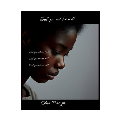 Poster - 'Did You Not See Me?'