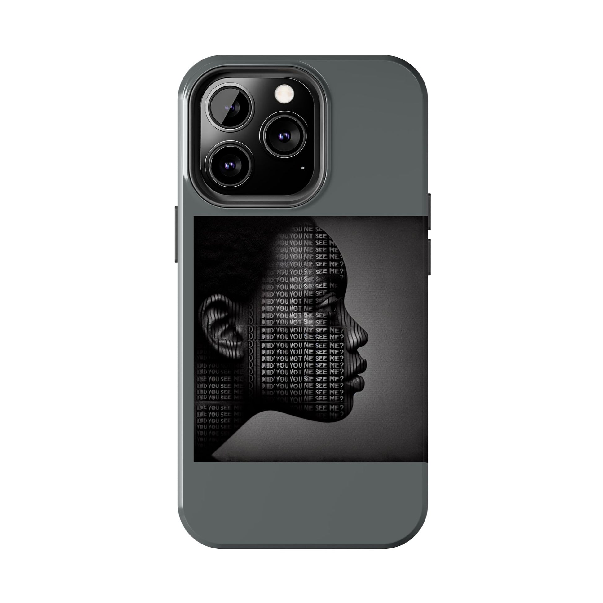 Tough Phone Case - Did You Not See Me?