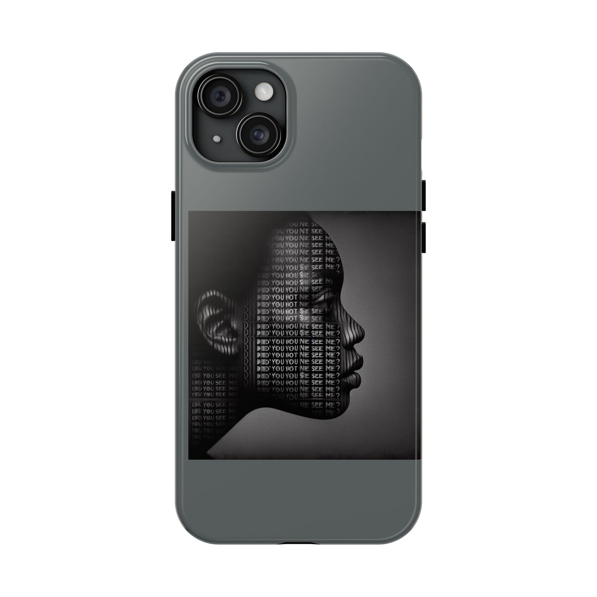 Tough Phone Case - Did You Not See Me?
