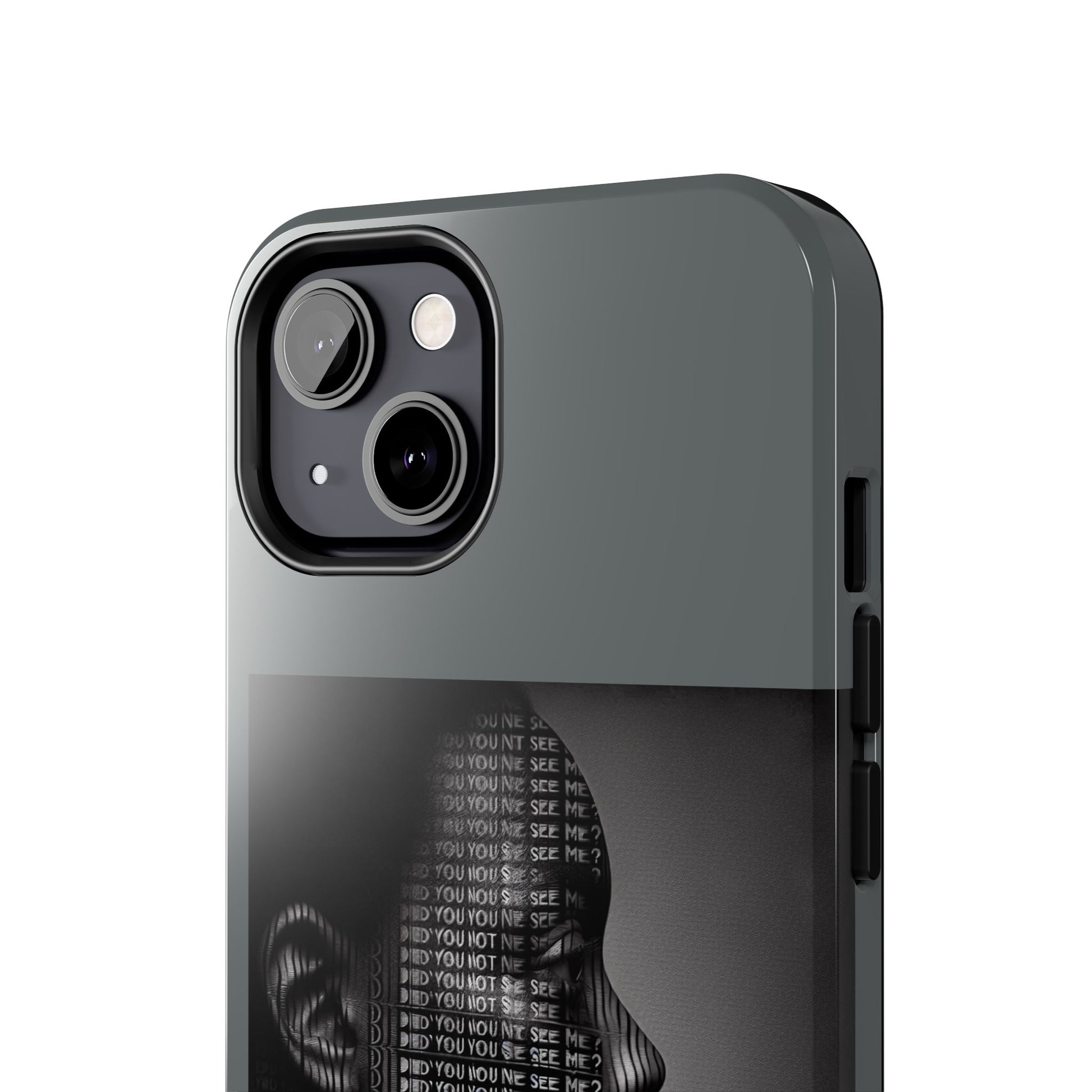 Tough Phone Case - Did You Not See Me?