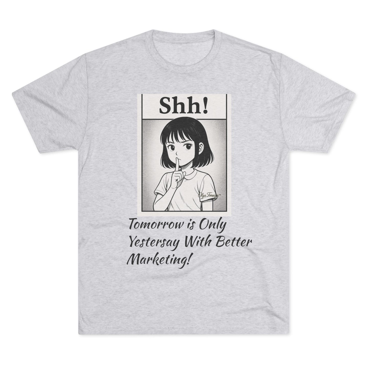 Shh! Anime Girl Tee — "Tomorrow is Only Yesterday With Better Marketing" Graphic T‑Shirt