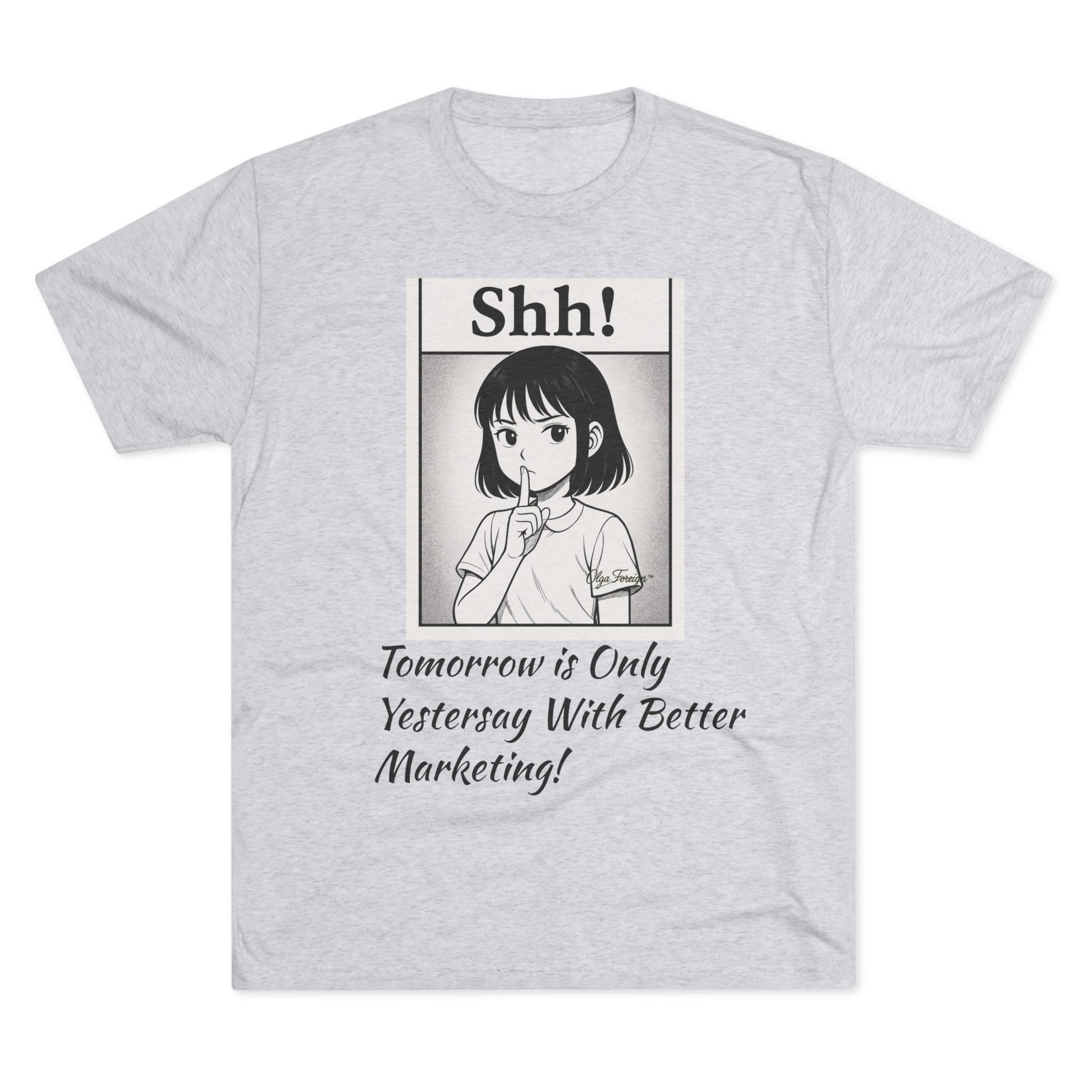 Shh! Anime Girl Tee — "Tomorrow is Only Yesterday With Better Marketing" Graphic T‑Shirt