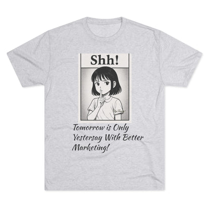 Shh! Anime Girl Tee — "Tomorrow is Only Yesterday With Better Marketing" Graphic T‑Shirt
