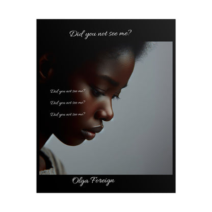 Poster - 'Did You Not See Me?'