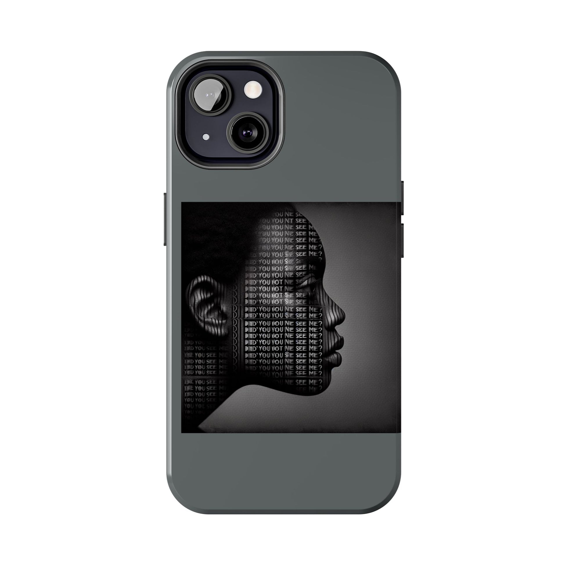 Tough Phone Case - Did You Not See Me?