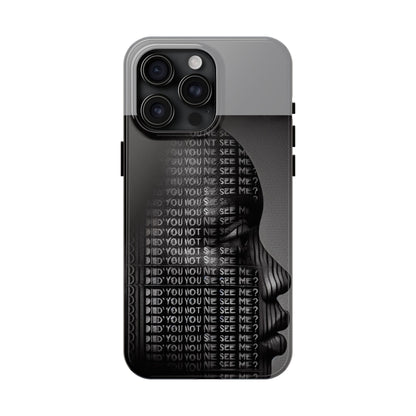Did You Not See Me? by Olga Foreign. Tough Phone Case -