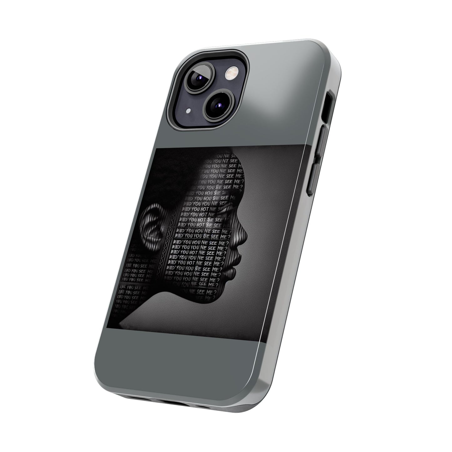 Tough Phone Case - Did You Not See Me?