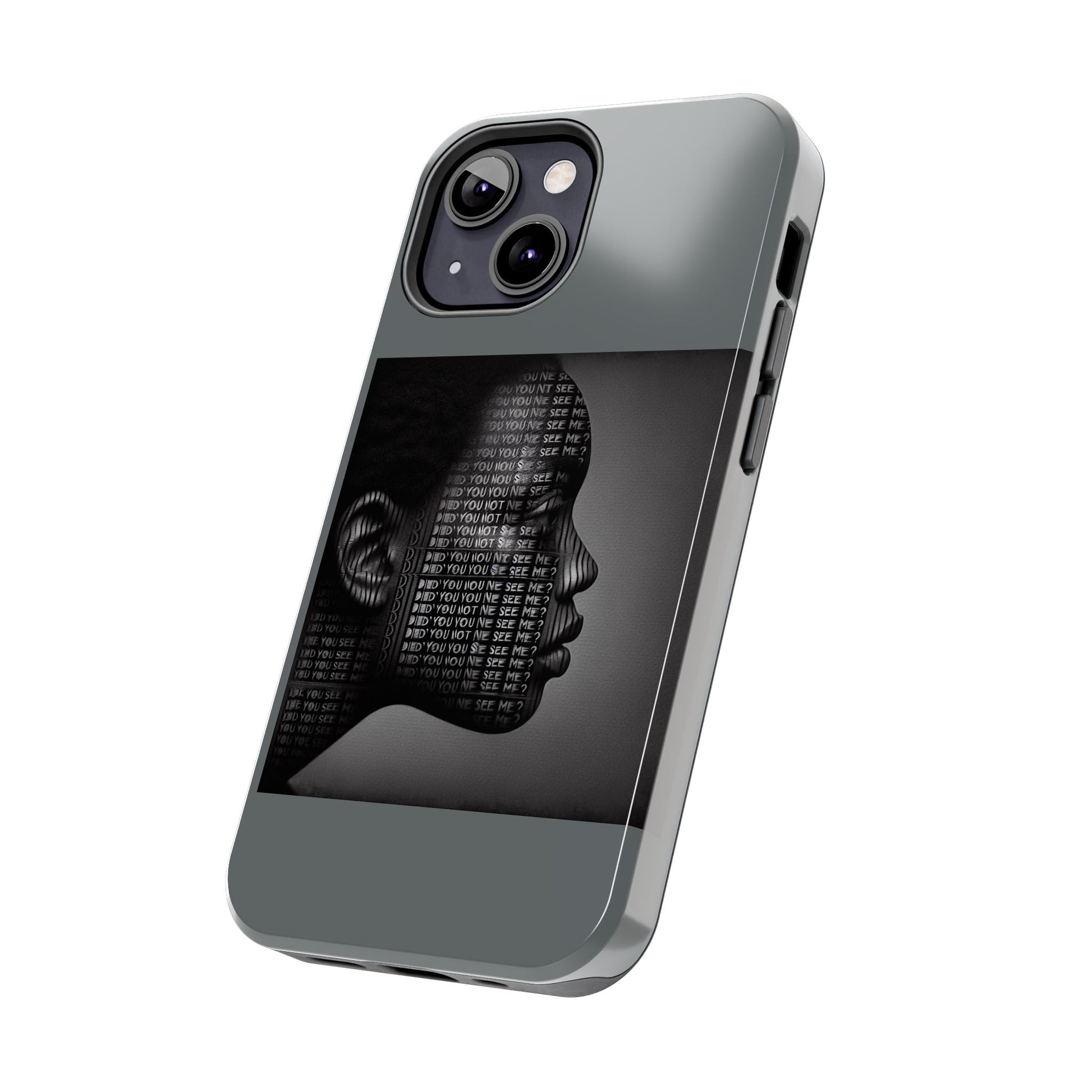 Tough Phone Case - Did You Not See Me?