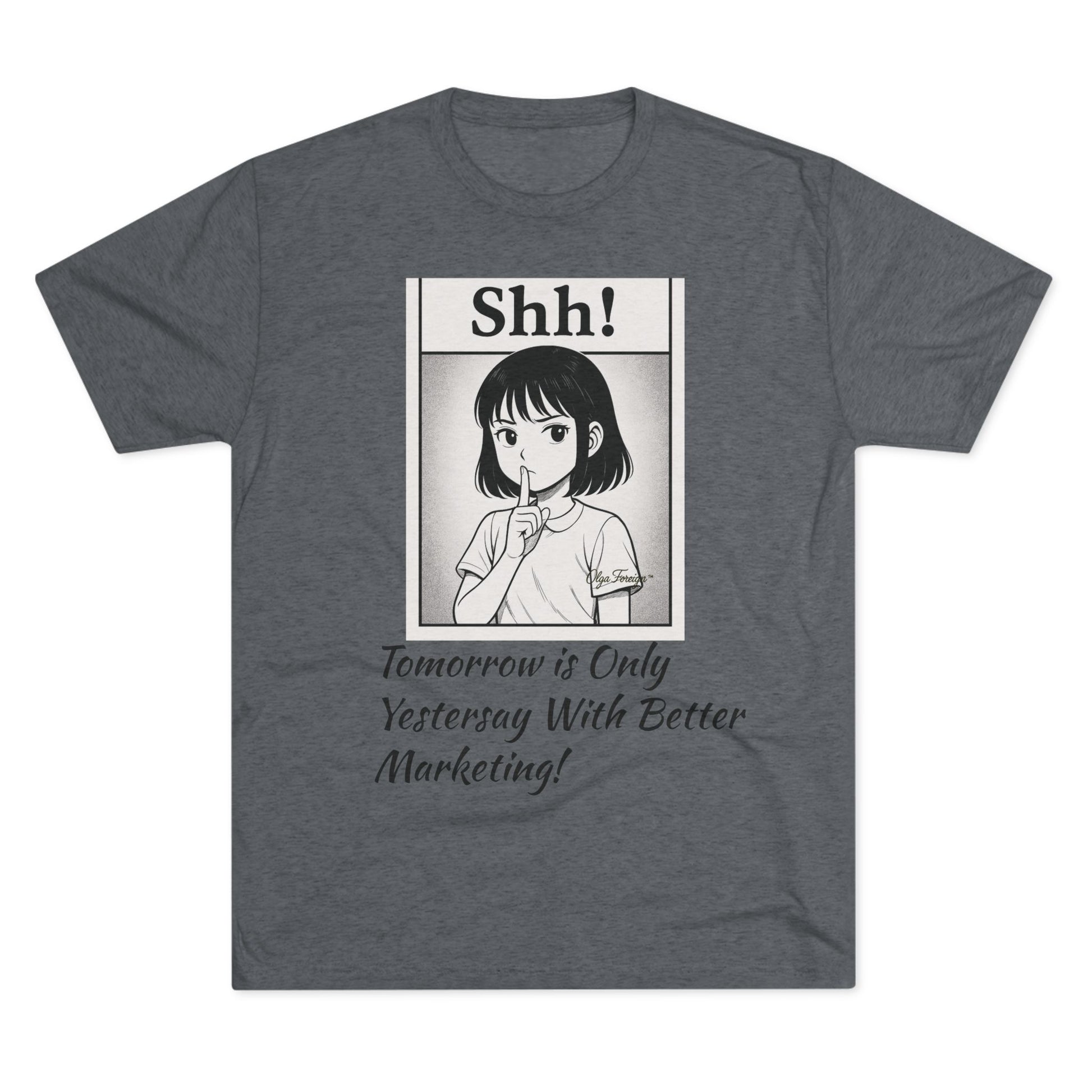 Shh! Anime Girl Tee — "Tomorrow is Only Yesterday With Better Marketing" Graphic T‑Shirt