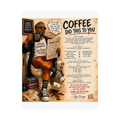 Coffee Did This To You Poster