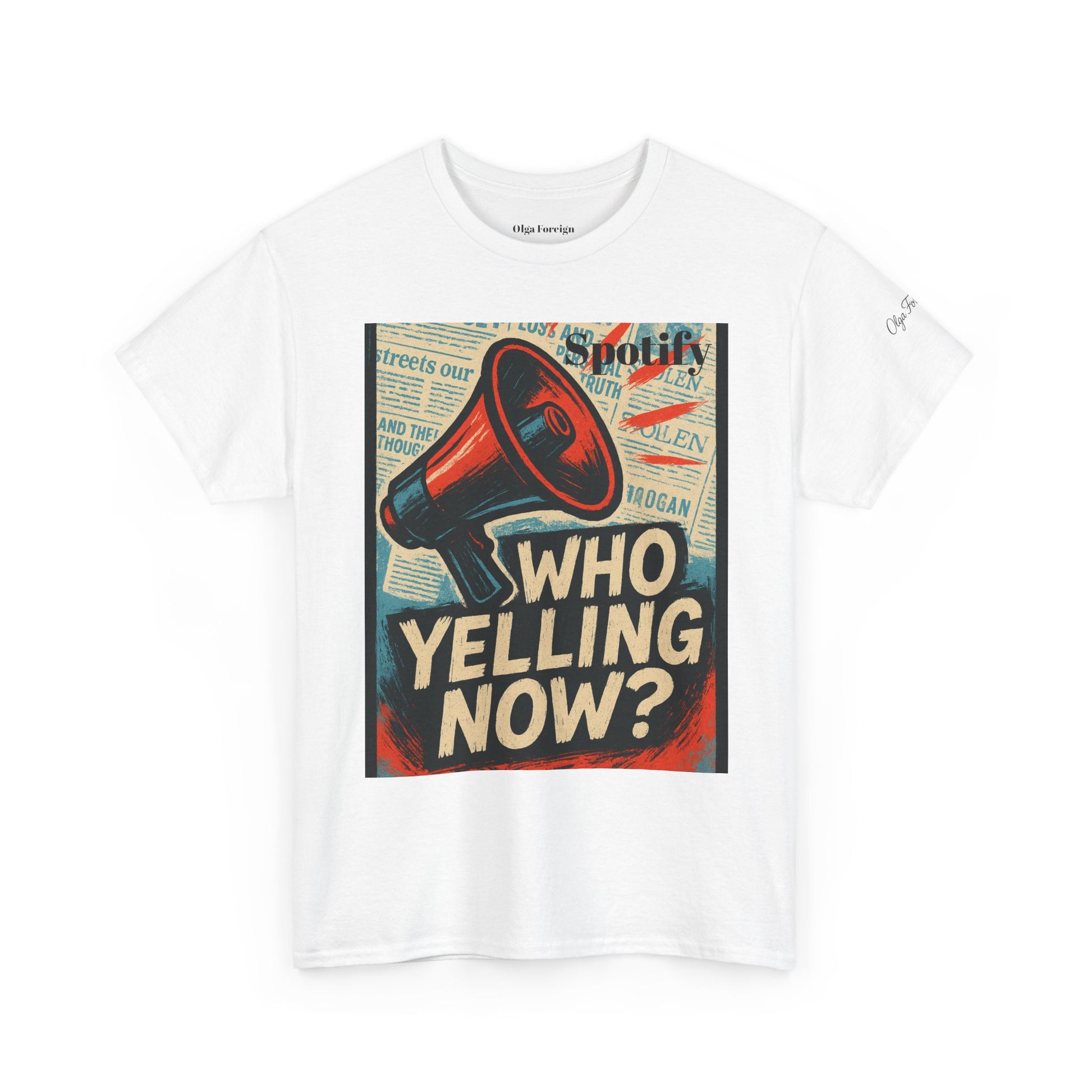 "Who Yelling Now?" T-Shirt by Olga Foreign Designs