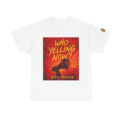 "I'm Yelling Now?" Graphic Shirt, Gift for Friends, Casual Wear, Humor Apparel, Pop Culture Tee Funny Unisex Heavy Cotton Tee -