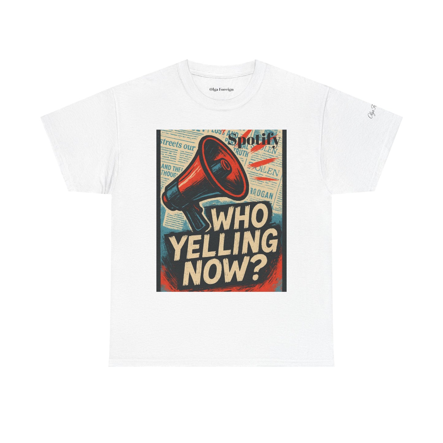"Who Yelling Now?" T-Shirt by Olga Foreign Designs