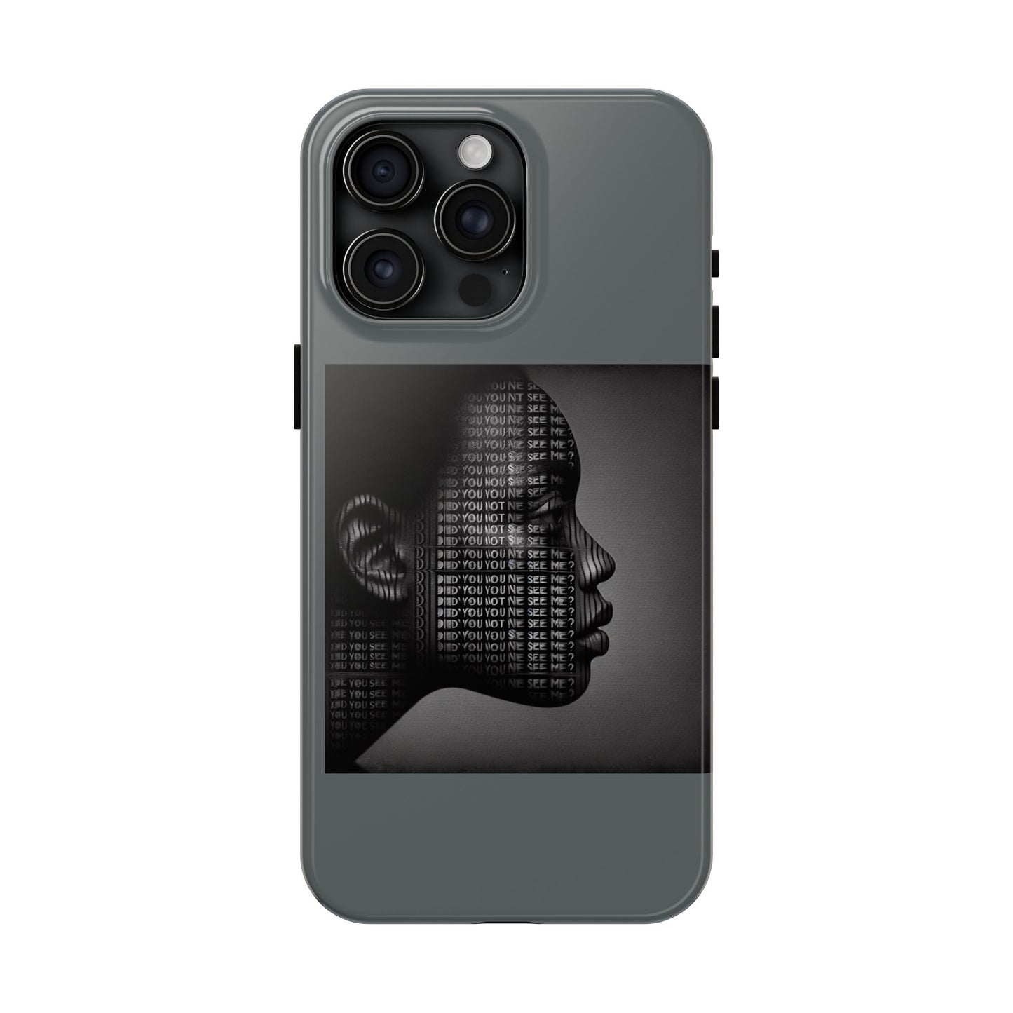 Tough Phone Case - Did You Not See Me?