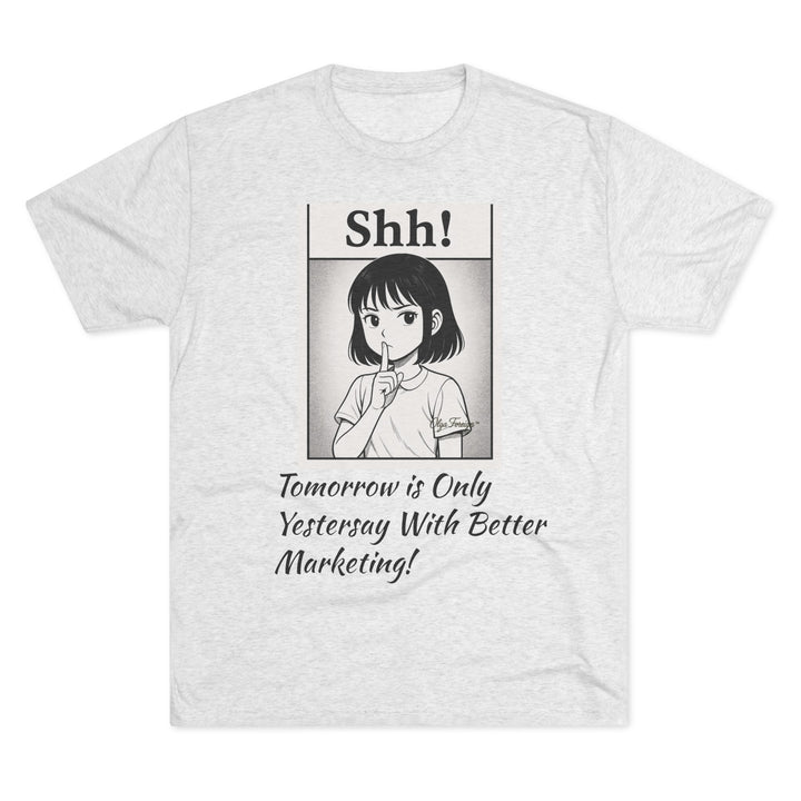 Shh! Anime Girl Tee — "Tomorrow is Only Yesterday With Better Marketing" Graphic T‑Shirt